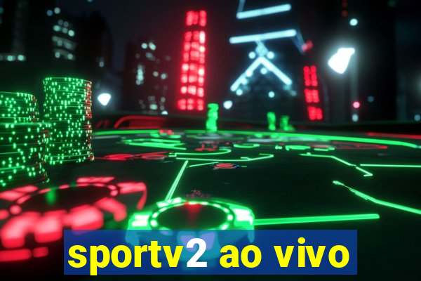 sportv2 ao vivo